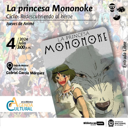 La princesa Mononoke. Jueves de Ánime. 4 de julio de 2024 a las 3 p.m. Sala de Música en la Biblioteca Gabriel García Márquez. Entrada Libre. Agenda Cultural en la Biblioteca, UNAL, sede Bogotá.