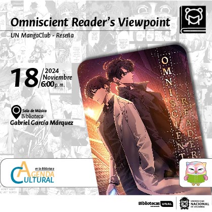 Omniscient Reader's Viewpoint. Reseña. UN MangaClub. 18 de noviembre de 2024 a las 6 p.m. Sala de Música en la Biblioteca Gabriel García Márquez. Agenda Cultural en la Biblioteca, sede Bogotá.