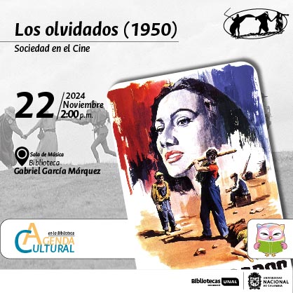 Los olvidados (1950). Sociedad en el Cine. 22 de noviembre de 2024 a las 2 p.m. Sala de Música en la Biblioteca Gabriel García Márquez. Agenda Cultural en la Biblioteca, UNAL, sede Bogotá.