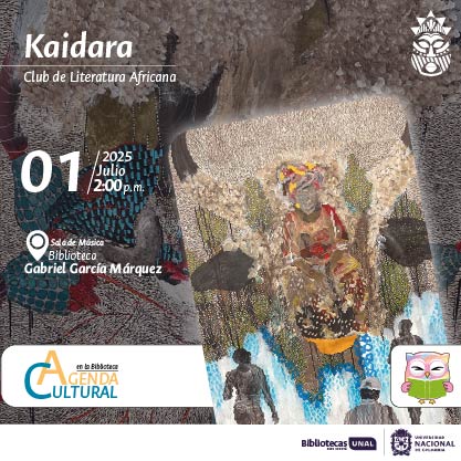 Kaidara. Club de Literatura Africana. 1 de julio de 2025 a las 2 p.m. Sala de Música en la Biblioteca Gabriel García Márquez. Agenda Cultural en la Biblioteca, sede Bogotá.
